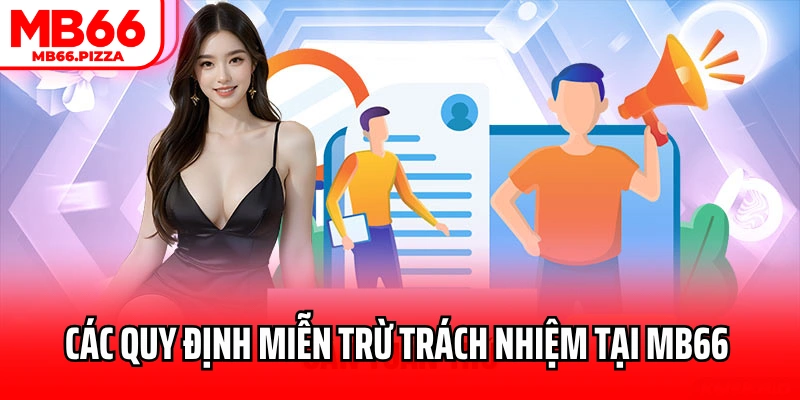 Các quy định miễn trừ trách nhiệm tại MB66 cần biết